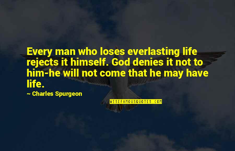 Albeiro Echavarria Quotes By Charles Spurgeon: Every man who loses everlasting life rejects it