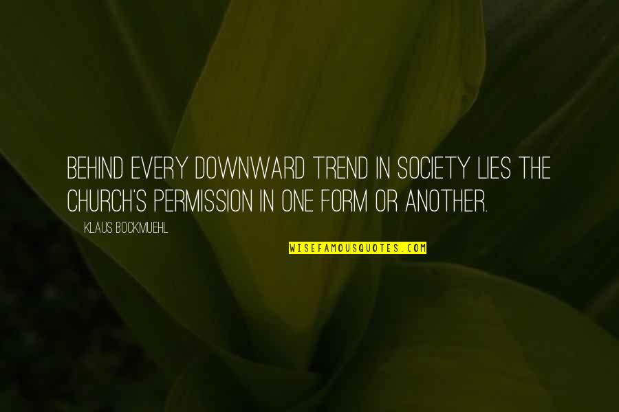 Albella Studio Quotes By Klaus Bockmuehl: Behind every downward trend in society lies the
