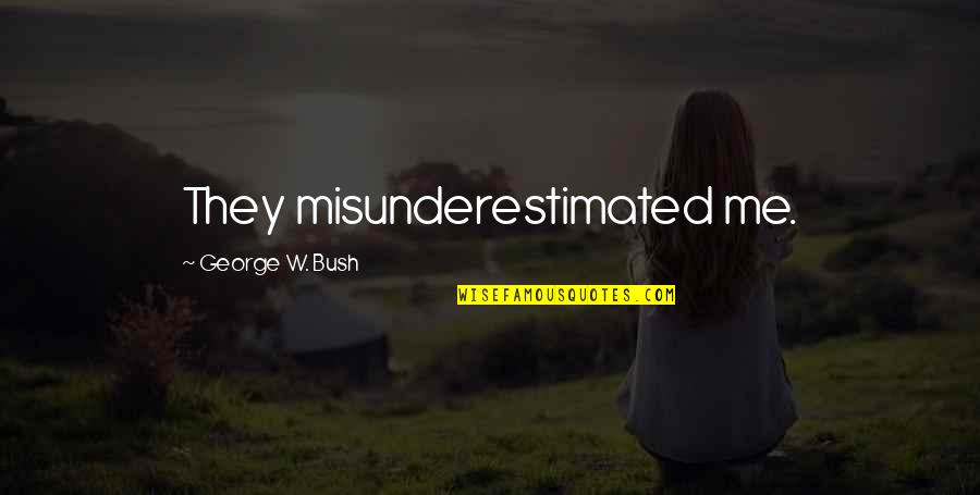Albemarle Quotes By George W. Bush: They misunderestimated me.