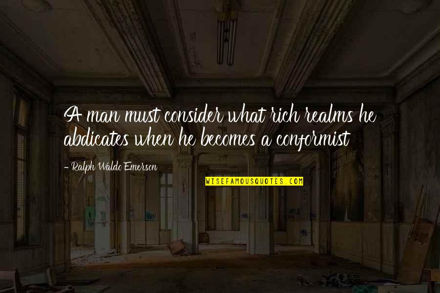 Albena Hristova Quotes By Ralph Waldo Emerson: A man must consider what rich realms he Albena Hristova Quotes By Ralph Waldo Emerson: A man must consider what rich realms he