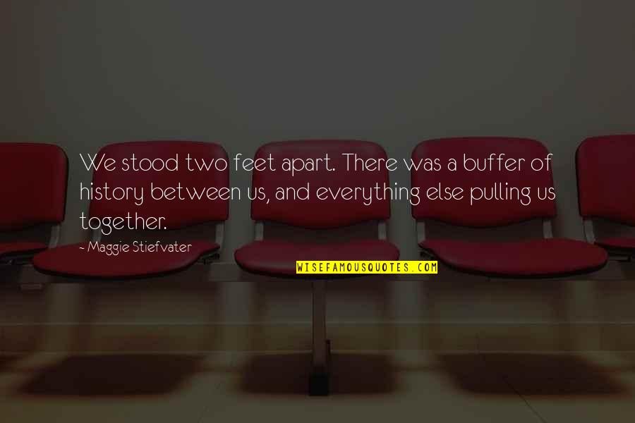 Albena Quotes By Maggie Stiefvater: We stood two feet apart. There was a Albena Quotes By Maggie Stiefvater: We stood two feet apart. There was a
