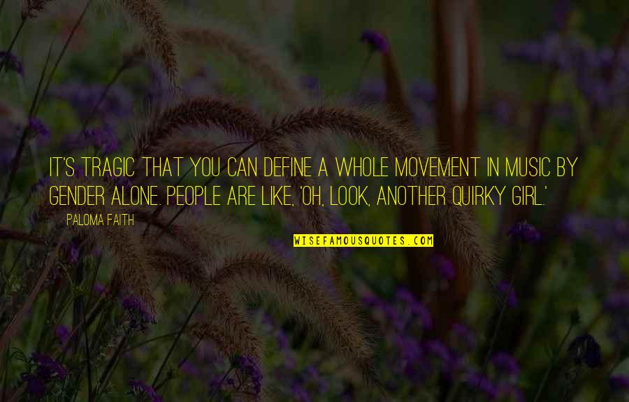 Albensis Quotes By Paloma Faith: It's tragic that you can define a whole