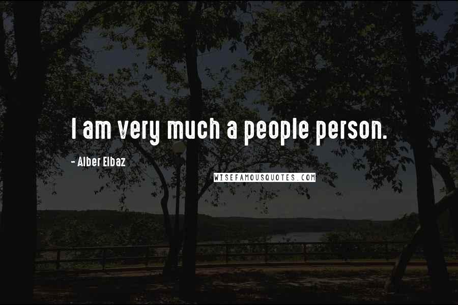 Alber Elbaz quotes: I am very much a people person.