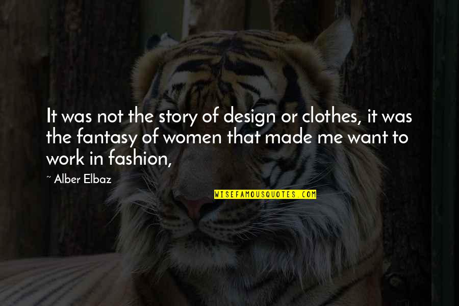 Alber Quotes By Alber Elbaz: It was not the story of design or