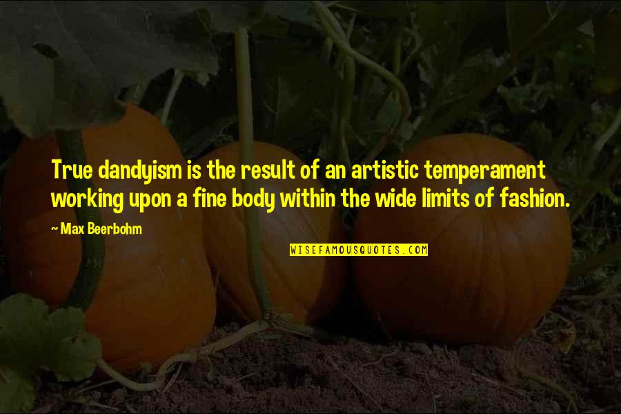 Alberani Vecchiotti Quotes By Max Beerbohm: True dandyism is the result of an artistic Alberani Vecchiotti Quotes By Max Beerbohm: True dandyism is the result of an artistic