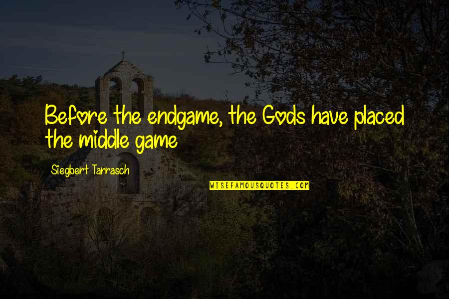 Alberani Vecchiotti Quotes By Siegbert Tarrasch: Before the endgame, the Gods have placed the Alberani Vecchiotti Quotes By Siegbert Tarrasch: Before the endgame, the Gods have placed the