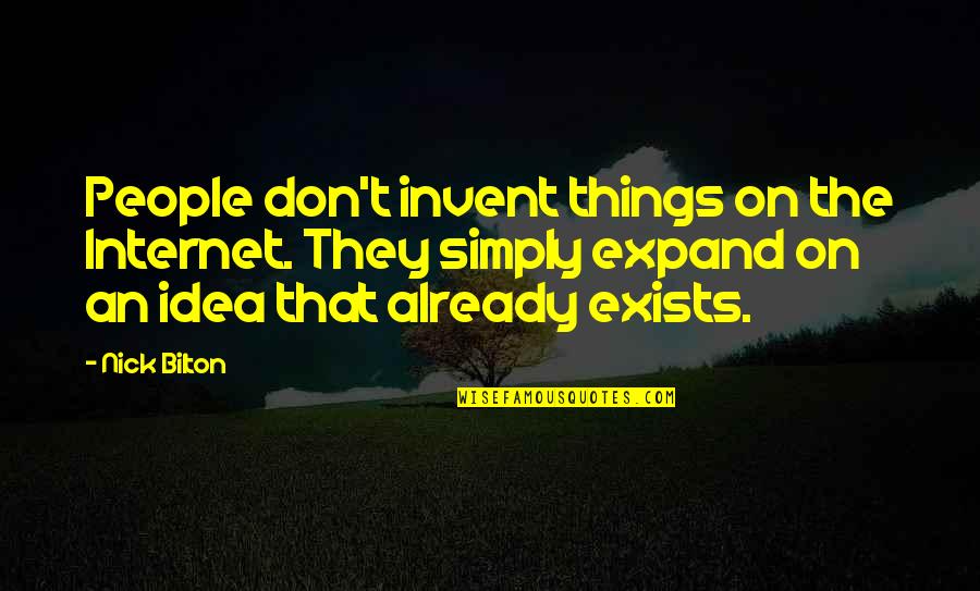 Alberga Quotes By Nick Bilton: People don't invent things on the Internet. They