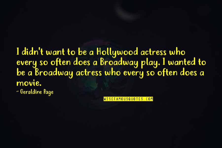 Albergus Quotes By Geraldine Page: I didn't want to be a Hollywood actress
