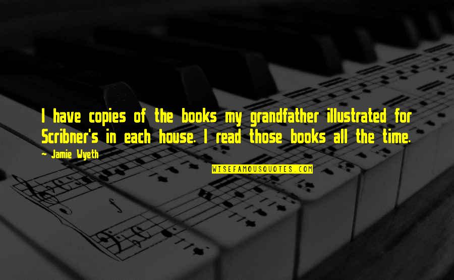 Alberice Winery Quotes By Jamie Wyeth: I have copies of the books my grandfather Alberice Winery Quotes By Jamie Wyeth: I have copies of the books my grandfather