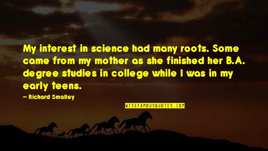 Alberini Guido Quotes By Richard Smalley: My interest in science had many roots. Some Alberini Guido Quotes By Richard Smalley: My interest in science had many roots. Some