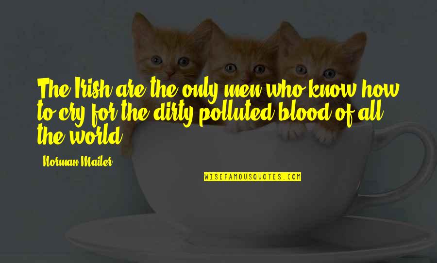 Alberino Quotes By Norman Mailer: The Irish are the only men who know