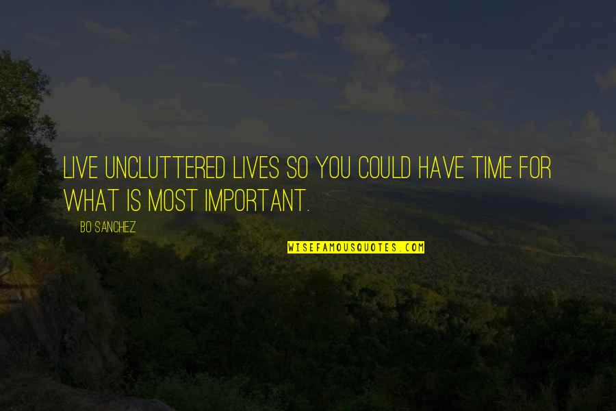 Albernaz Hermanos Quotes By Bo Sanchez: Live uncluttered lives so you could have time