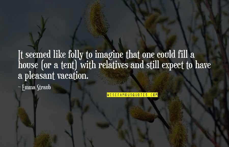 Alberni Clayoquot Quotes By Emma Straub: It seemed like folly to imagine that one
