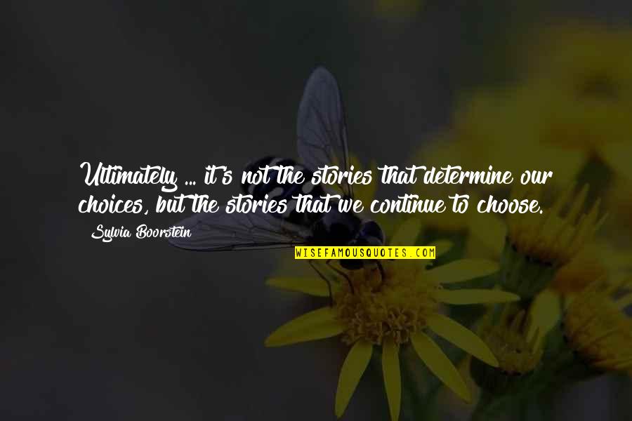 Albert Adler Quotes By Sylvia Boorstein: Ultimately ... it's not the stories that determine Albert Adler Quotes By Sylvia Boorstein: Ultimately ... it's not the stories that determine
