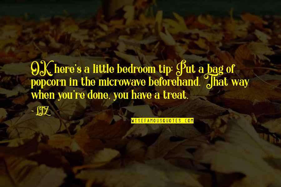 Albert Adria Quotes By LIZ: OK, here's a little bedroom tip: Put a