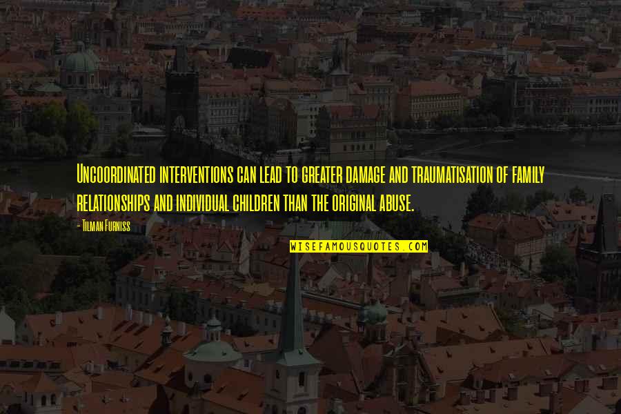 Albert Ayler Quotes By Tilman Furniss: Uncoordinated interventions can lead to greater damage and Albert Ayler Quotes By Tilman Furniss: Uncoordinated interventions can lead to greater damage and