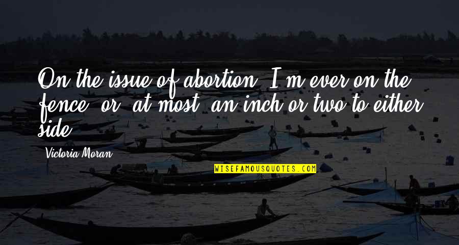 Albert Bandura Social Learning Quotes By Victoria Moran: On the issue of abortion, I'm ever on
