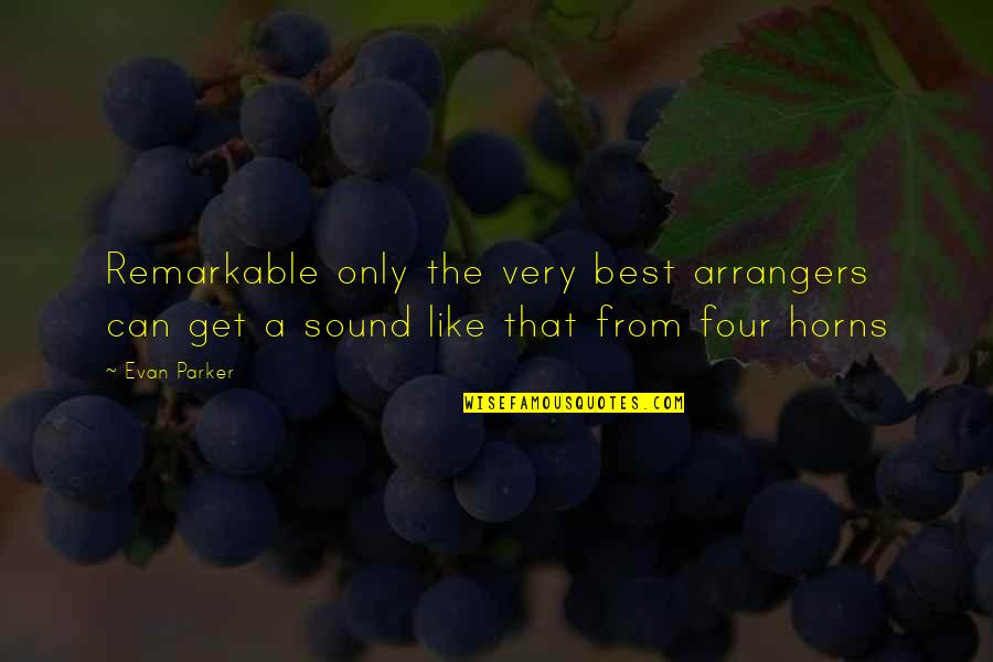 Albert Brie Quotes By Evan Parker: Remarkable only the very best arrangers can get