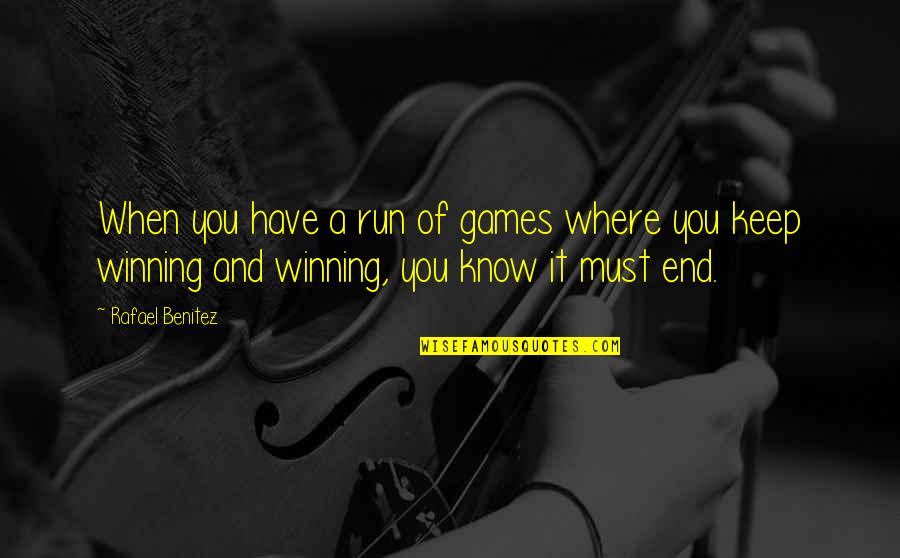 Albert Calmette Quotes By Rafael Benitez: When you have a run of games where Albert Calmette Quotes By Rafael Benitez: When you have a run of games where