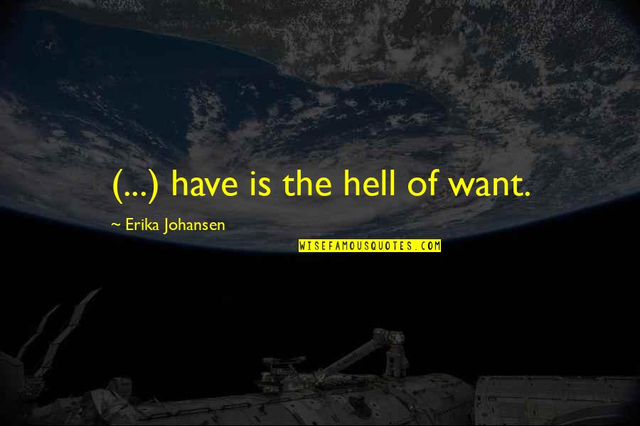 Albert Cam Ery Leaf A Flower Quote Quotes By Erika Johansen: (...) have is the hell of want. Albert Cam Ery Leaf A Flower Quote Quotes By Erika Johansen: (...) have is the hell of want.