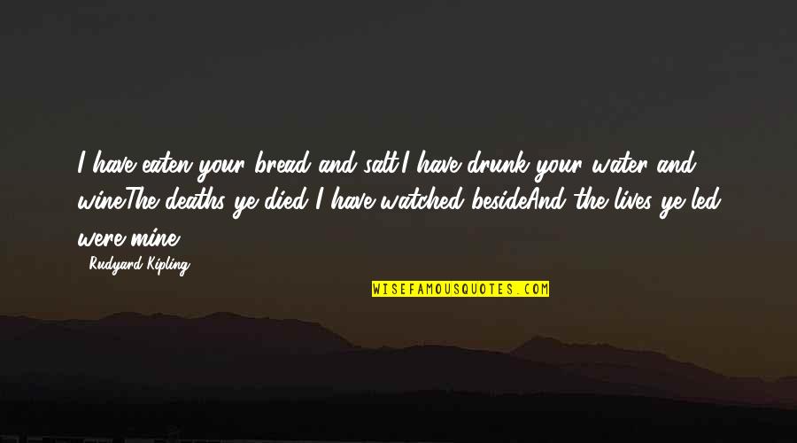 Albert Camus Freedom Quotes By Rudyard Kipling: I have eaten your bread and salt.I have Albert Camus Freedom Quotes By Rudyard Kipling: I have eaten your bread and salt.I have