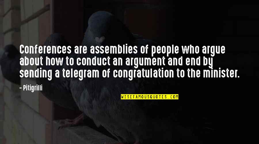 Albert Caraco Quotes By Pitigrilli: Conferences are assemblies of people who argue about Albert Caraco Quotes By Pitigrilli: Conferences are assemblies of people who argue about
