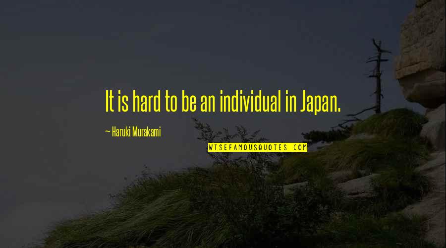 Albert Clarke Quotes By Haruki Murakami: It is hard to be an individual in