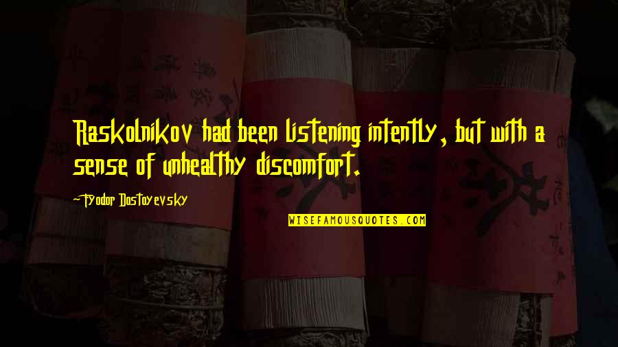 Albert Cossery Quotes By Fyodor Dostoyevsky: Raskolnikov had been listening intently, but with a