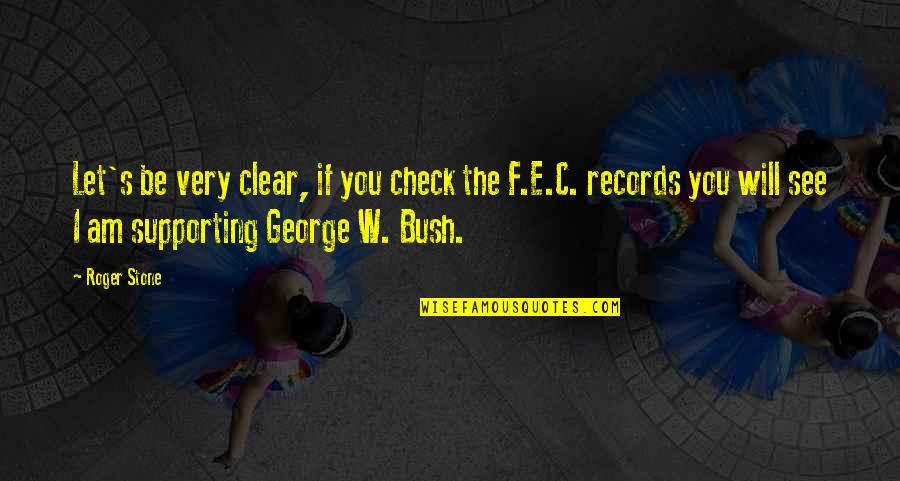 Albert Ei Quotes By Roger Stone: Let's be very clear, if you check the