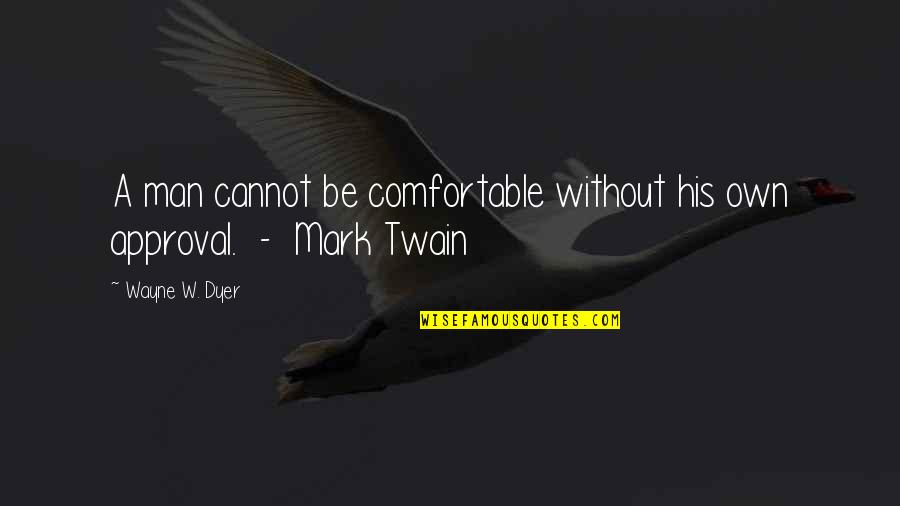 Albert Einstein Defining The Problem Quote Quotes By Wayne W. Dyer: A man cannot be comfortable without his own