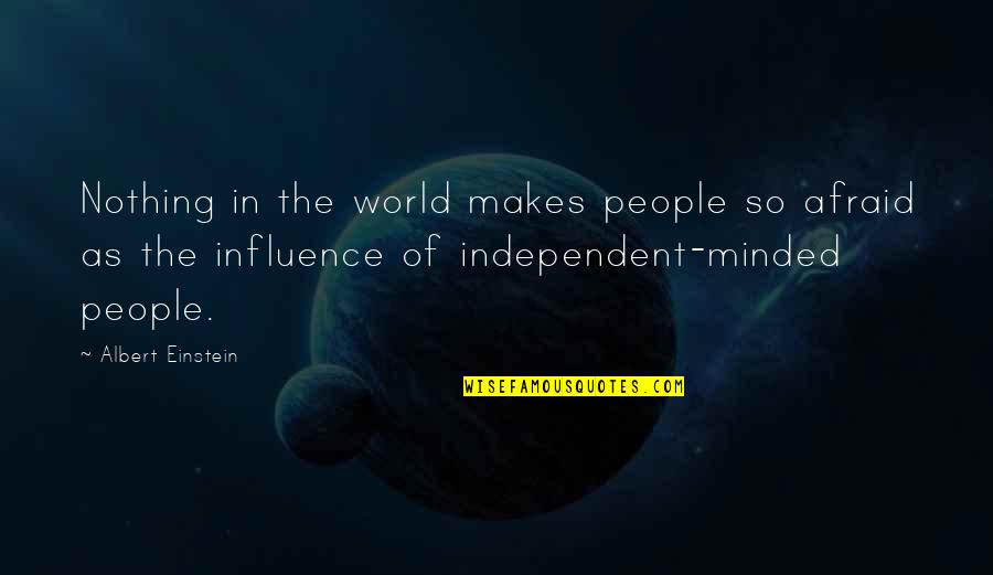 Albert Einstein From Other People Quotes By Albert Einstein: Nothing in the world makes people so afraid Albert Einstein From Other People Quotes By Albert Einstein: Nothing in the world makes people so afraid