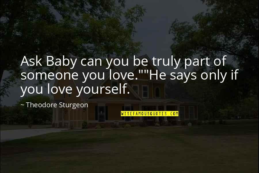 Albert Einstein Plumbing Quote Quotes By Theodore Sturgeon: Ask Baby can you be truly part of Albert Einstein Plumbing Quote Quotes By Theodore Sturgeon: Ask Baby can you be truly part of