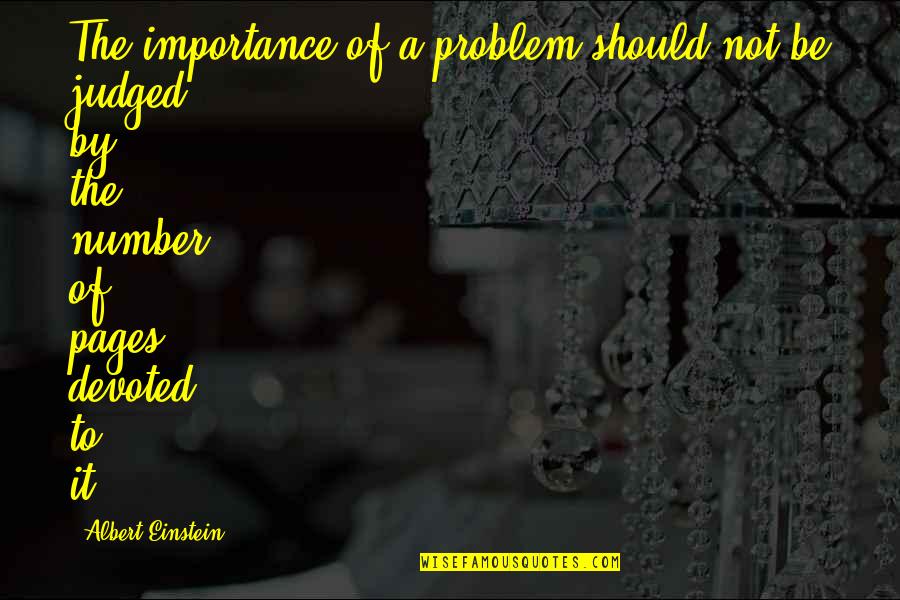 Albert Einstein Problem Quotes By Albert Einstein: The importance of a problem should not be Albert Einstein Problem Quotes By Albert Einstein: The importance of a problem should not be