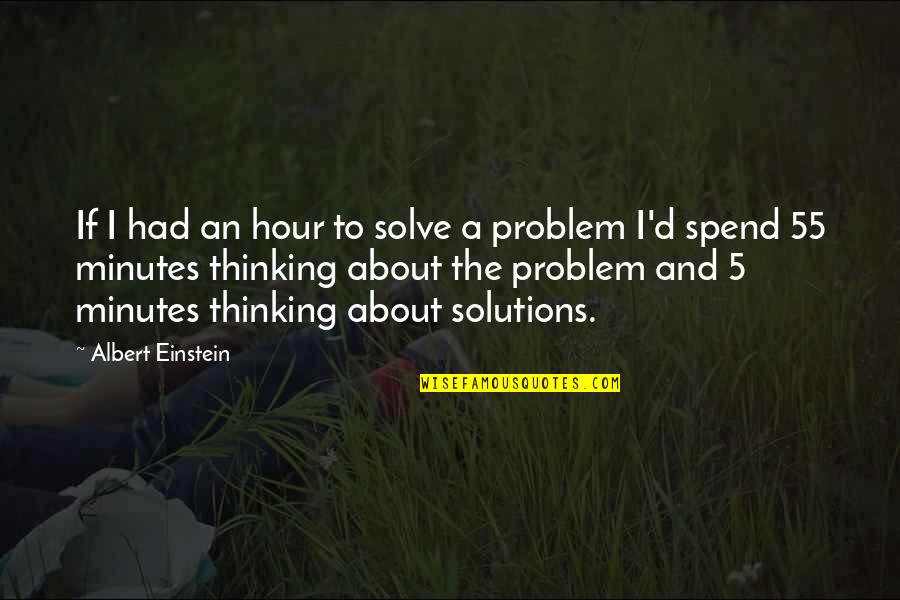 Albert Einstein Problem Quotes By Albert Einstein: If I had an hour to solve a