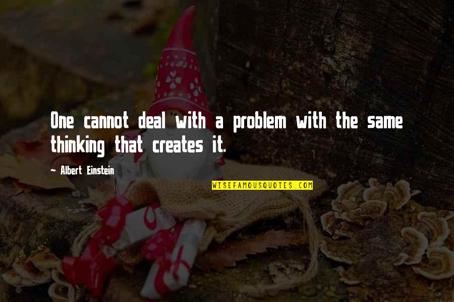 Albert Einstein Problem Quotes By Albert Einstein: One cannot deal with a problem with the Albert Einstein Problem Quotes By Albert Einstein: One cannot deal with a problem with the