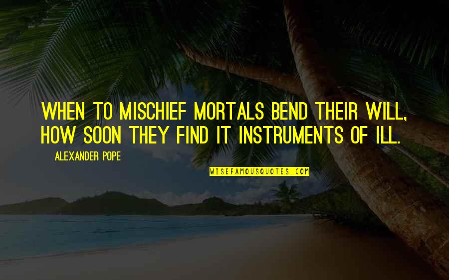 Albert Einstein Problem Solving Quotes By Alexander Pope: When to mischief mortals bend their will, how Albert Einstein Problem Solving Quotes By Alexander Pope: When to mischief mortals bend their will, how