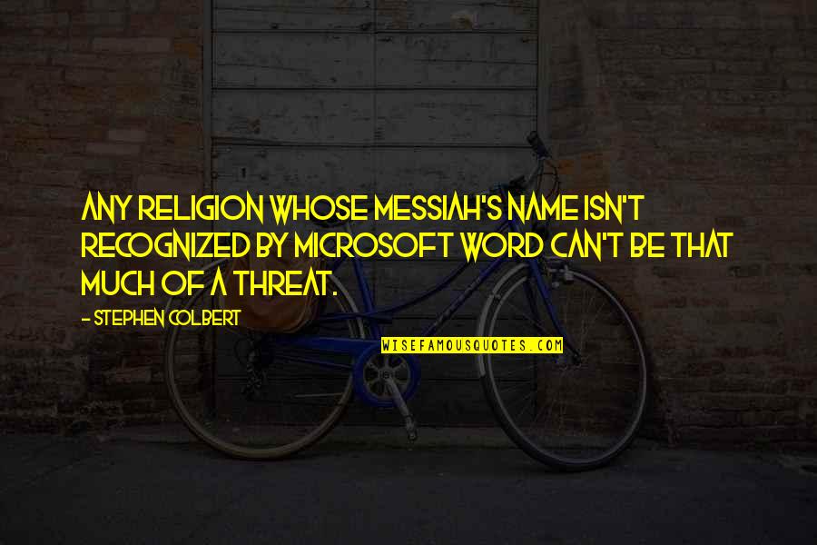 Albert Einstein Wikipedia Quotes By Stephen Colbert: Any religion whose messiah's name isn't recognized by