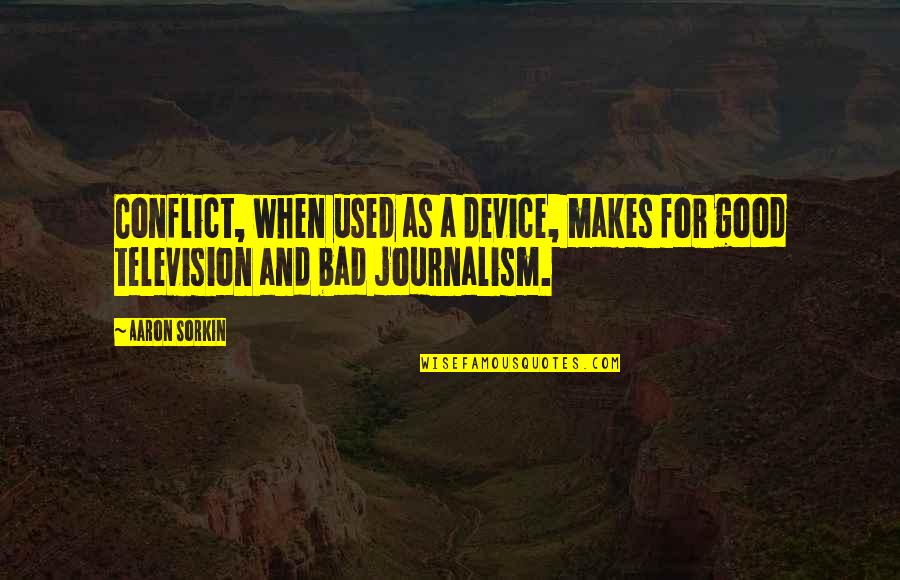 Albert Einstein Wwiii Quote Quotes By Aaron Sorkin: Conflict, when used as a device, makes for