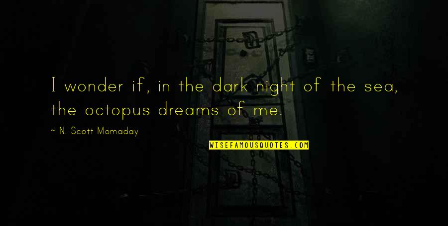 Albert Finney Quotes By N. Scott Momaday: I wonder if, in the dark night of