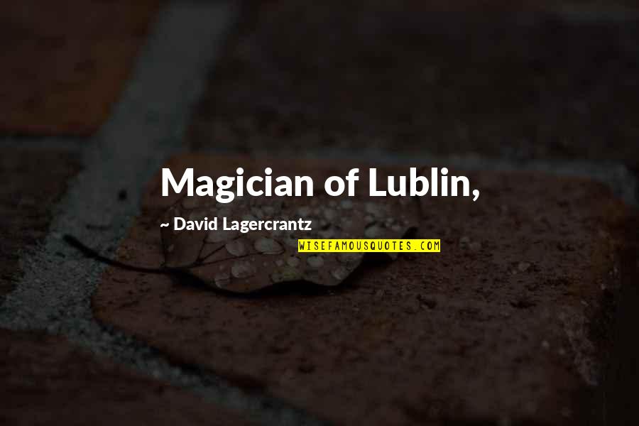 Albert Grossman Quotes By David Lagercrantz: Magician of Lublin,
