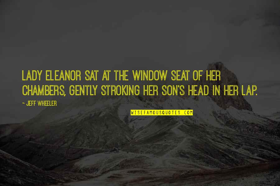 Albert Heijn Quotes By Jeff Wheeler: Lady Eleanor sat at the window seat of