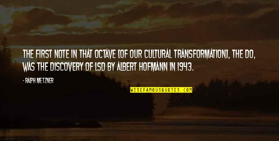 Albert Hofmann Lsd Quotes By Ralph Metzner: The first note in that octave [of our Albert Hofmann Lsd Quotes By Ralph Metzner: The first note in that octave [of our
