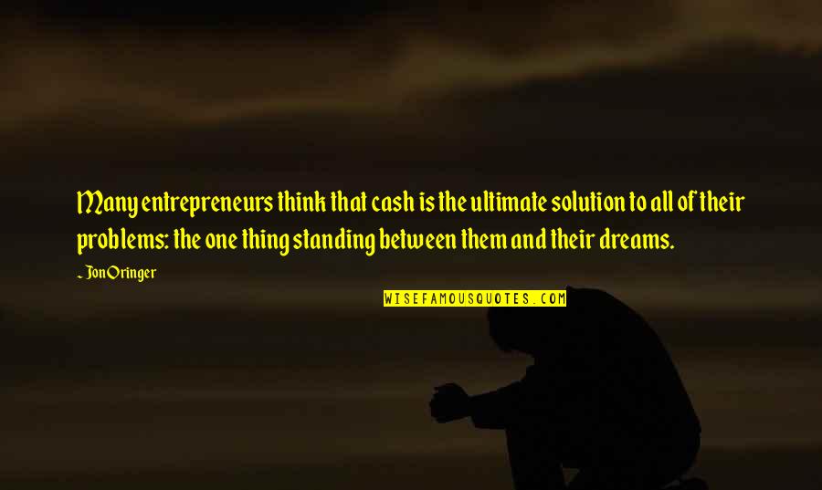 Albert Kahn Architect Quotes By Jon Oringer: Many entrepreneurs think that cash is the ultimate