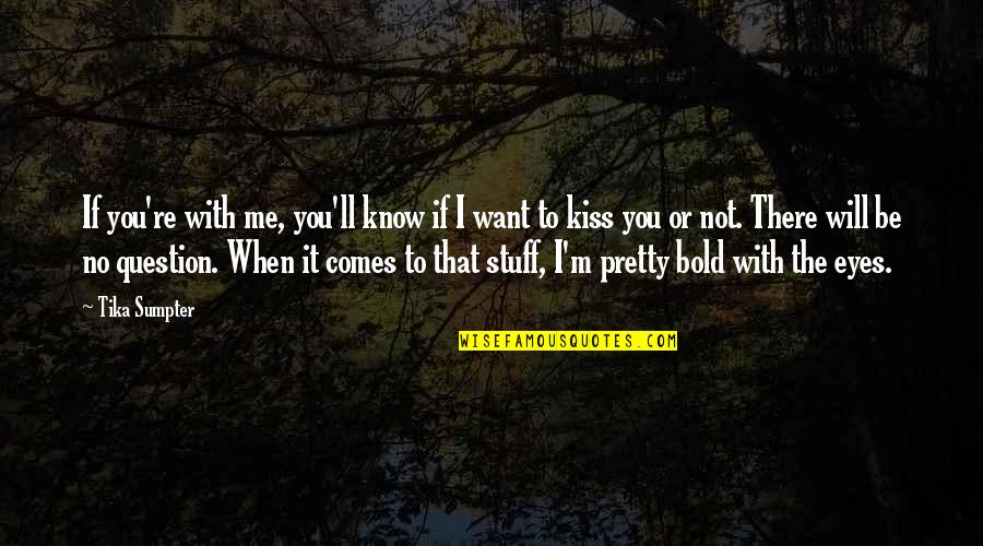 Albert-laszlo Barabasi Quotes By Tika Sumpter: If you're with me, you'll know if I