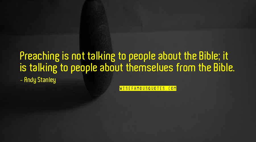 Albert Markovski Quotes By Andy Stanley: Preaching is not talking to people about the