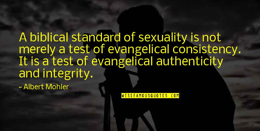 Albert Mohler Quotes By Albert Mohler: A biblical standard of sexuality is not merely