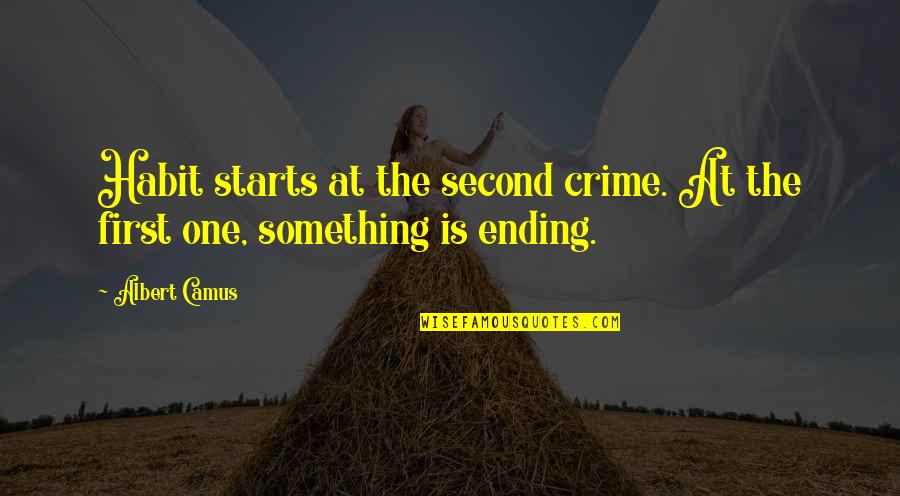 Albert Quotes By Albert Camus: Habit starts at the second crime. At the