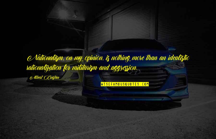 Albert Quotes By Albert Einstein: Nationalism, on my opinion, is nothing more than Albert Quotes By Albert Einstein: Nationalism, on my opinion, is nothing more than
