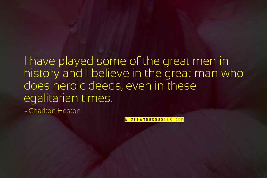 Albert Spellman Quotes By Charlton Heston: I have played some of the great men Albert Spellman Quotes By Charlton Heston: I have played some of the great men