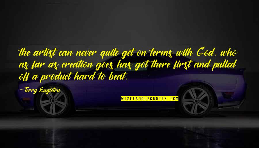 Albert Szent Gy Rgyi Quotes By Terry Eagleton: the artist can never quite get on terms Albert Szent Gy Rgyi Quotes By Terry Eagleton: the artist can never quite get on terms